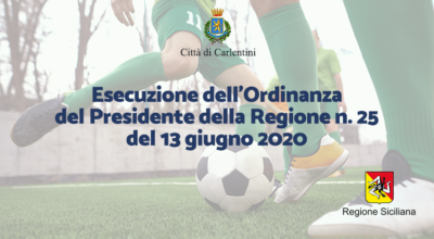 Esecuzione dell’Ordinanza del Presidente della Regione n. 25 del 13 giugno 2020, in materia di ripresa e di regolare svolgimento dell cc. dd. “sport di contatto” nel territorio regionale.