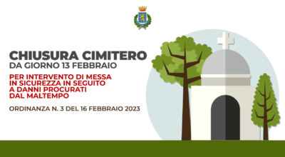 Chiusura cimitero per interventi di messa in sicurezza, dal 13 febbraio: ordinanza n. 3 del 16 febbraio 2023